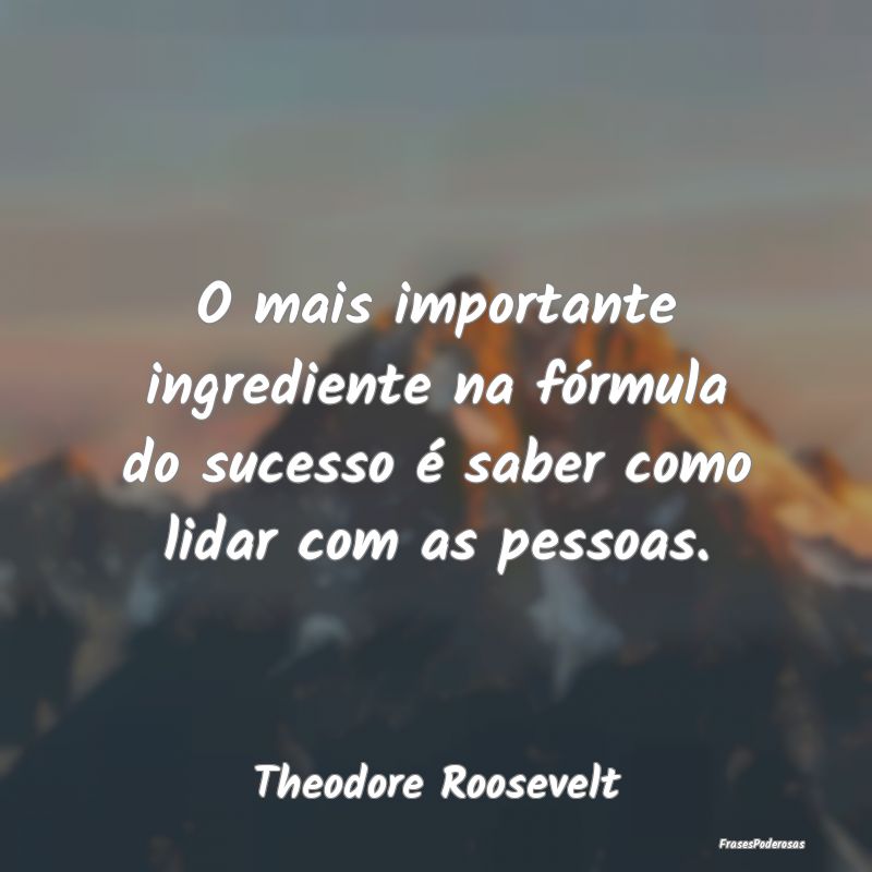 O mais importante ingrediente na fórmula do suces...