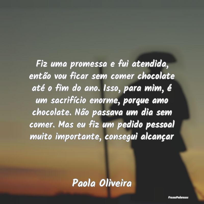 Fiz uma promessa e fui atendida, então vou ficar ... Fiz uma promessa e fui atendida, então vou ficar ...