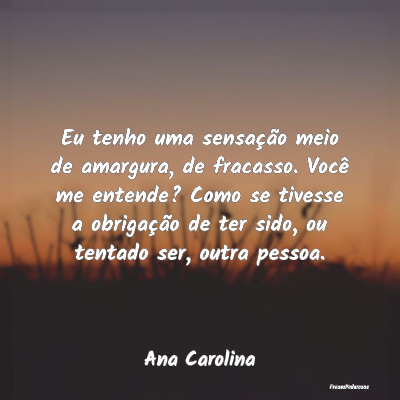 Eu tenho uma sensação meio de amargura, de fraca... Eu tenho uma sensação meio de amargura, de fraca...
