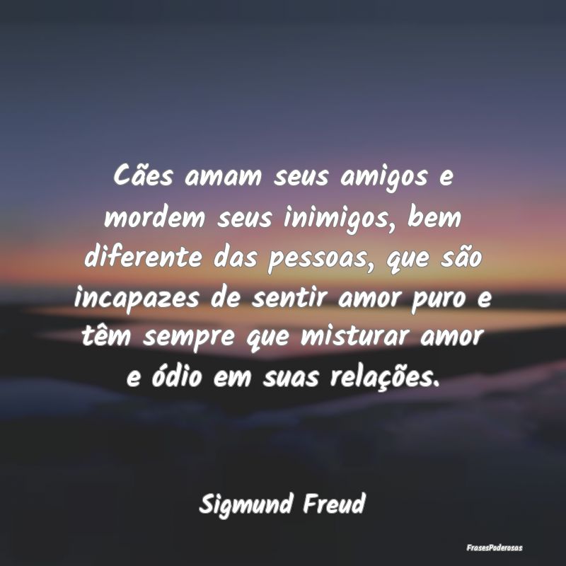 Cães amam seus amigos e mordem seus inimigos, bem... Cães amam seus amigos e mordem seus inimigos, bem...