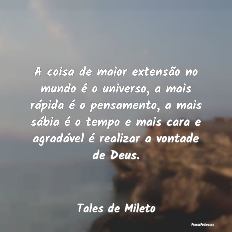 A coisa de maior extensão no mundo é o universo,... A coisa de maior extensão no mundo é o universo,...