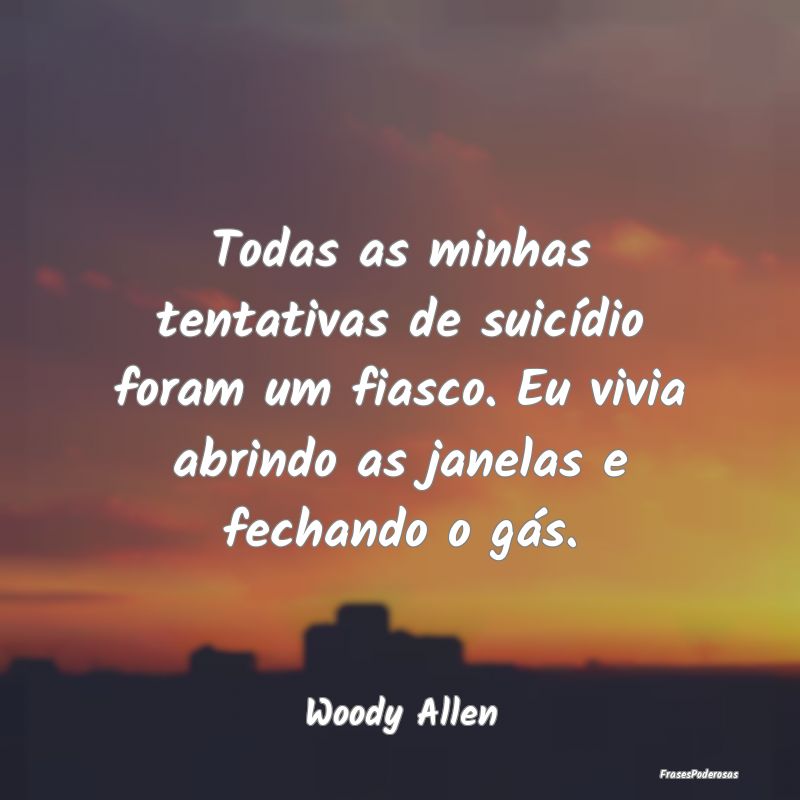 Todas as minhas tentativas de suicídio foram um f... Todas as minhas tentativas de suicídio foram um f...
