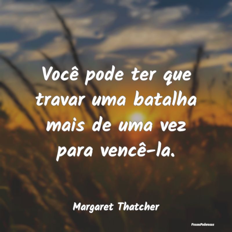 Você pode ter que travar uma batalha mais de uma ...