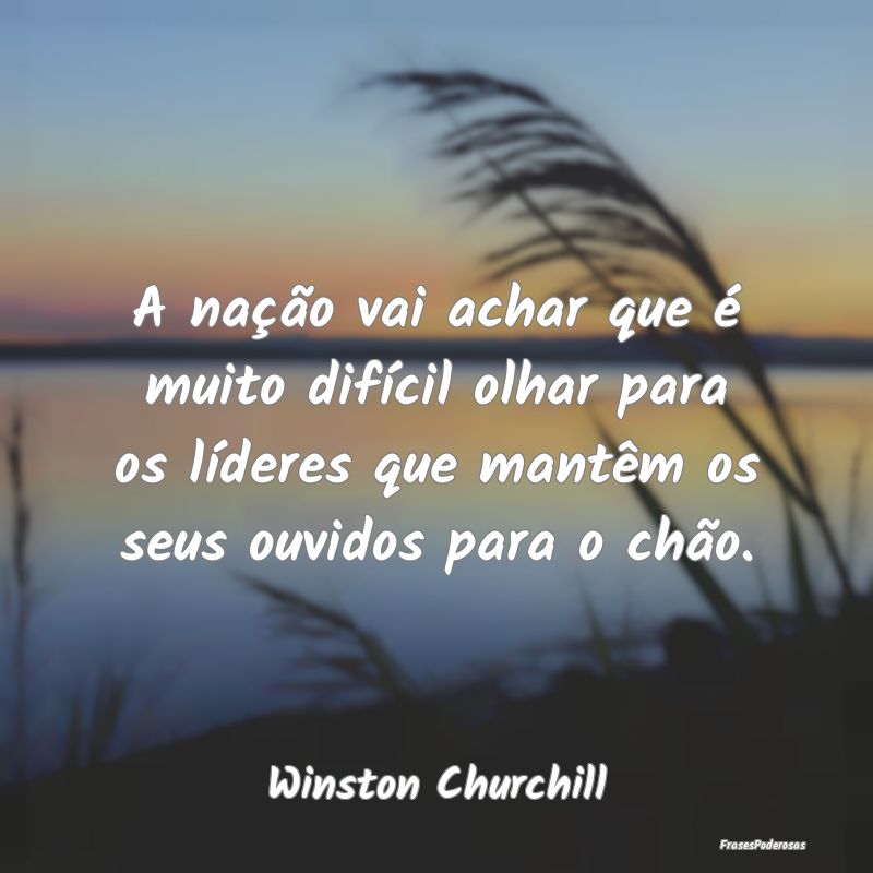 A nação vai achar que é muito difícil olhar pa... A nação vai achar que é muito difícil olhar pa...