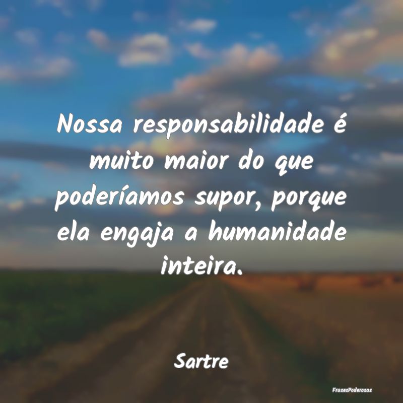Nossa responsabilidade é muito maior do que poder... Nossa responsabilidade é muito maior do que poder...