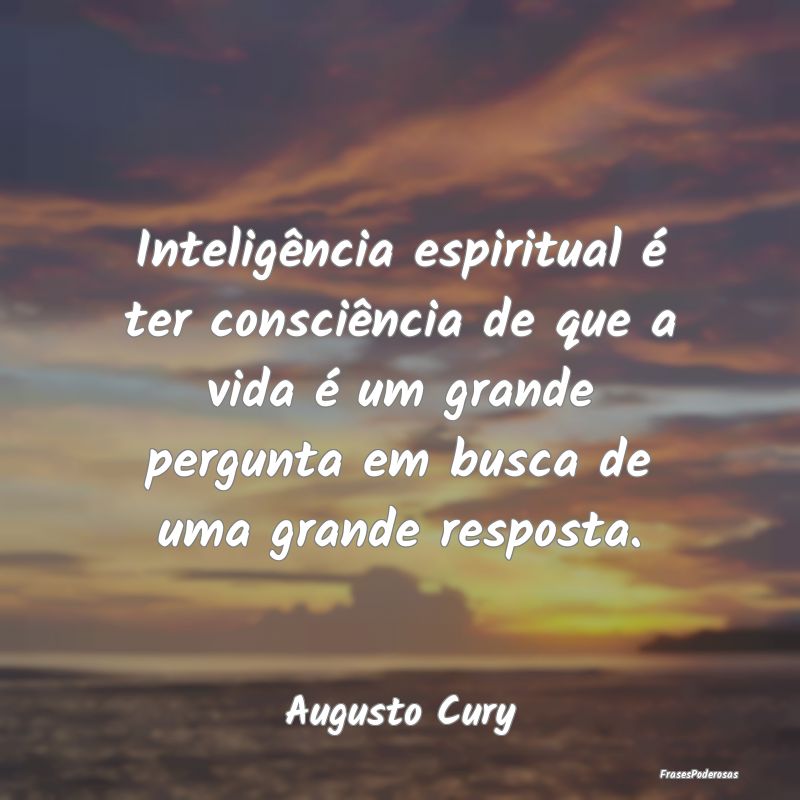 Inteligência espiritual é ter consciência de qu... Inteligência espiritual é ter consciência de qu...