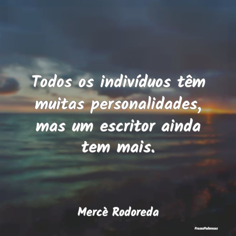 Todos os indivíduos têm muitas personalidades, m...