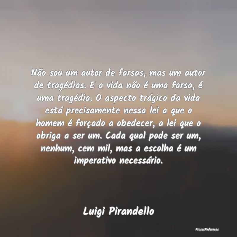 Não sou um autor de farsas, mas um autor de tragÃ... Não sou um autor de farsas, mas um autor de tragÃ...