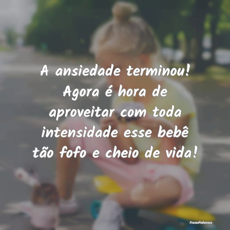 A ansiedade terminou! Agora é hora de aproveitar ... A ansiedade terminou! Agora é hora de aproveitar ...