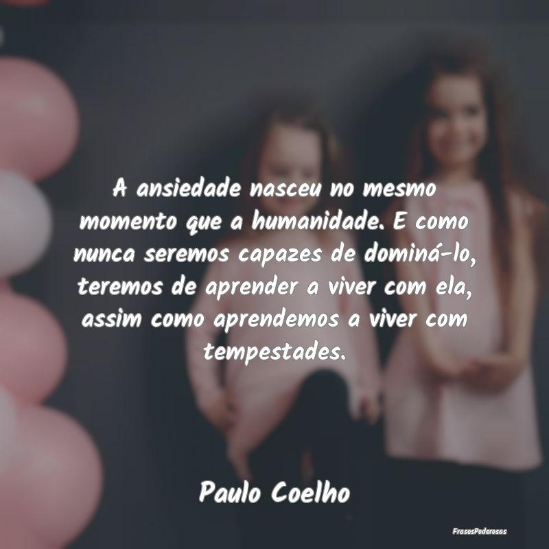 A ansiedade nasceu no mesmo momento que a humanida... A ansiedade nasceu no mesmo momento que a humanida...