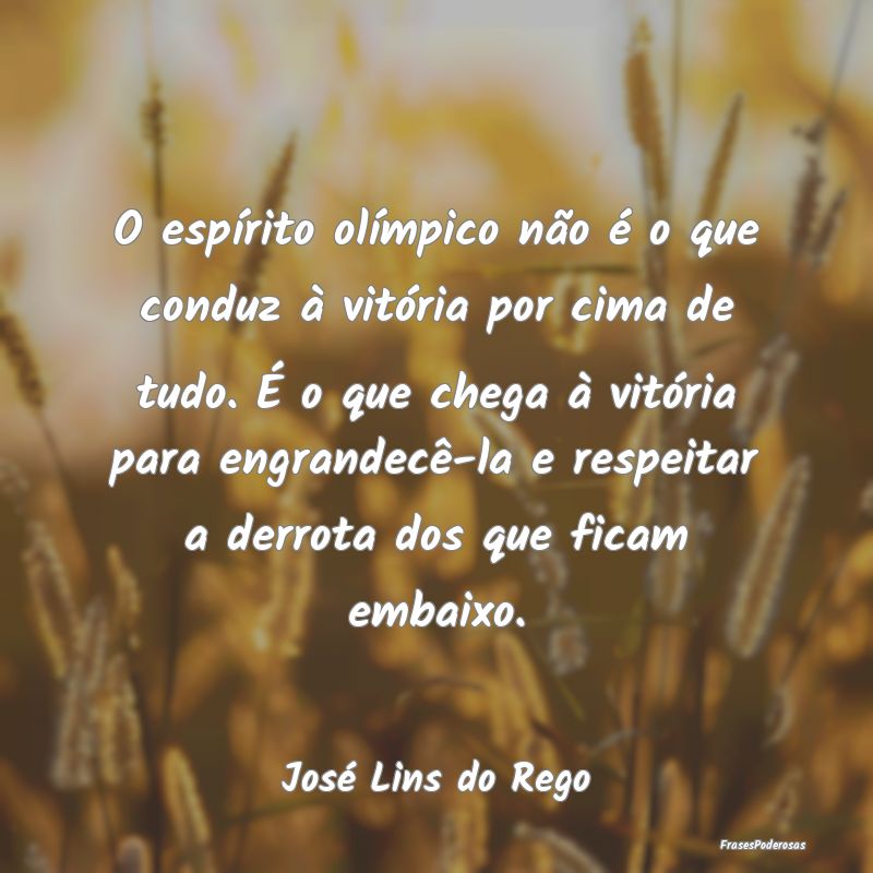 O espÃrito olÃmpico não é o que conduz à vitÃ... O espÃrito olÃmpico não é o que conduz à vitÃ...