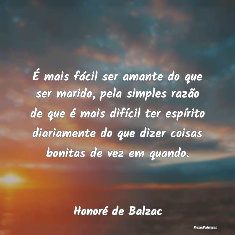 É mais fácil ser amante do que ser marido, pela ... É mais fácil ser amante do que ser marido, pela ...