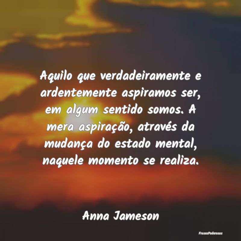 Aquilo que verdadeiramente e ardentemente aspiramo... Aquilo que verdadeiramente e ardentemente aspiramo...