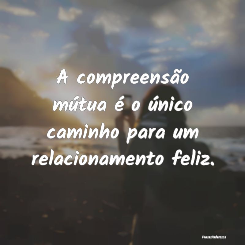 A compreensão mútua é o único caminho para um ...