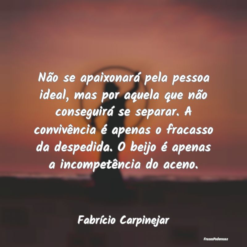 Não se apaixonará pela pessoa ideal, mas por aqu... Não se apaixonará pela pessoa ideal, mas por aqu...