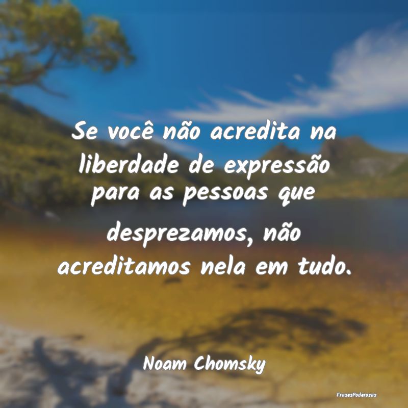Se você não acredita na liberdade de expressão ... Se você não acredita na liberdade de expressão ...