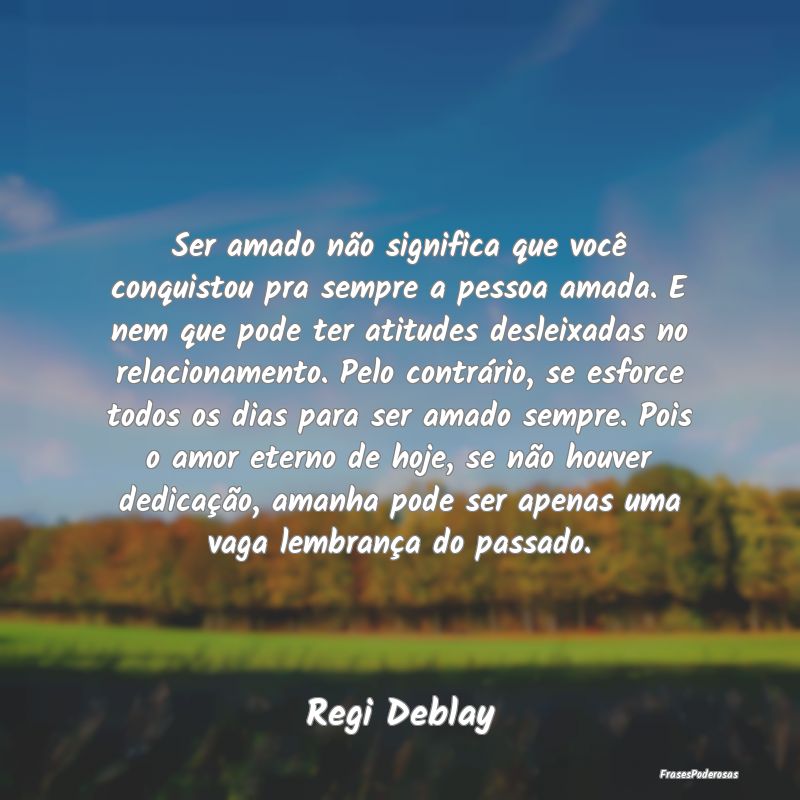 Ser amado não significa que você conquistou pra ... Ser amado não significa que você conquistou pra ...