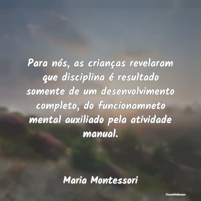 Para nós, as crianças revelaram que disciplina Ã... Para nós, as crianças revelaram que disciplina Ã...