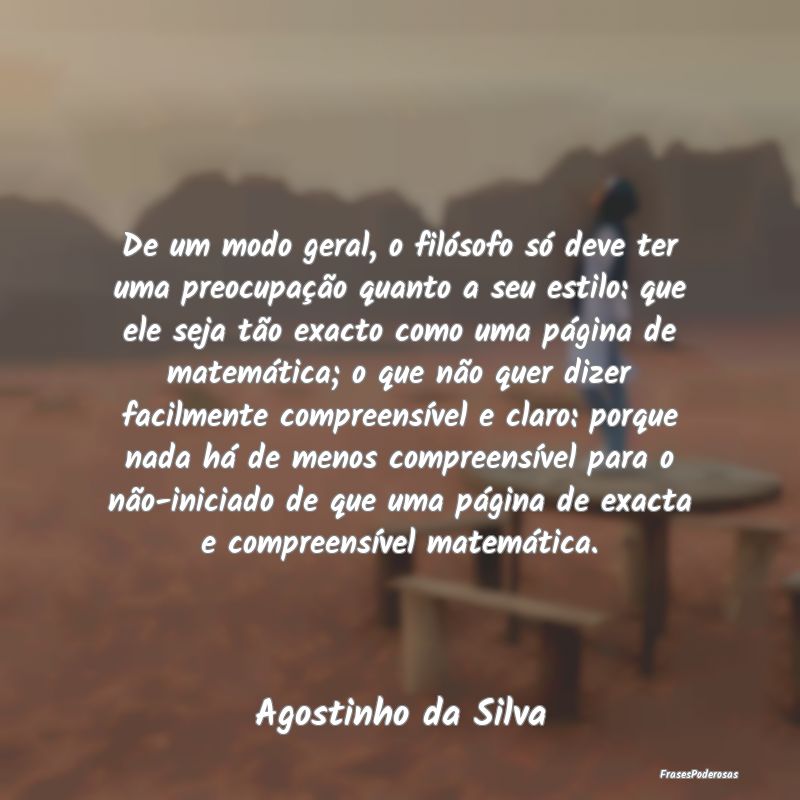 De um modo geral, o filósofo só deve ter uma pre... De um modo geral, o filósofo só deve ter uma pre...