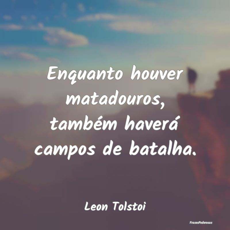 Enquanto houver matadouros, também haverá campos...
