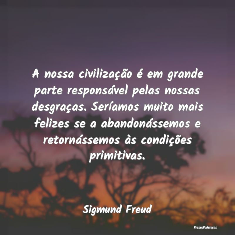 A nossa civilização é em grande parte responsá... A nossa civilização é em grande parte responsá...