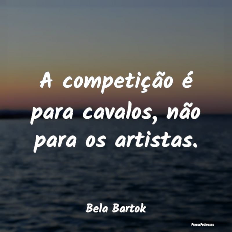 A competição é para cavalos, não para os artis...