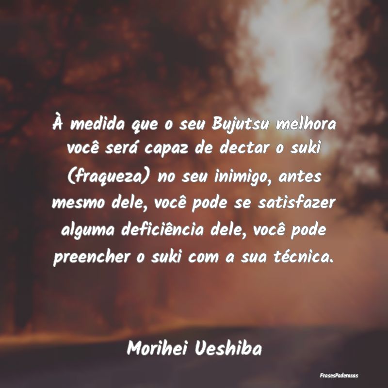 À medida que o seu Bujutsu melhora você será ca... À medida que o seu Bujutsu melhora você será ca...