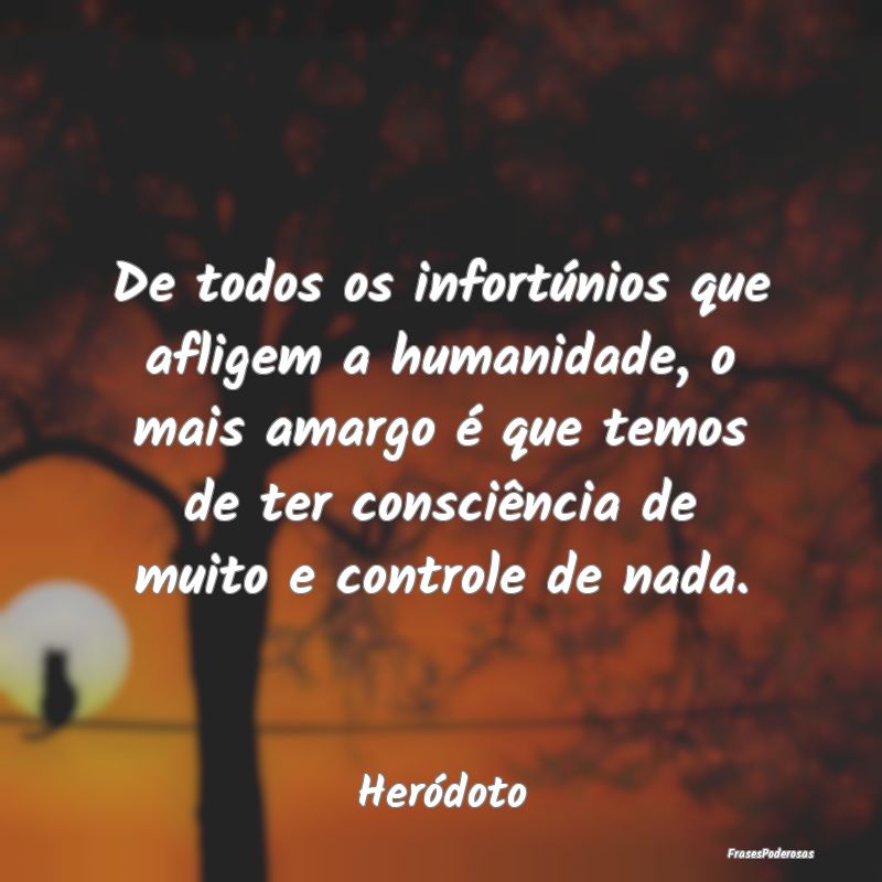 De todos os infortúnios que afligem a humanidade,... De todos os infortúnios que afligem a humanidade,...