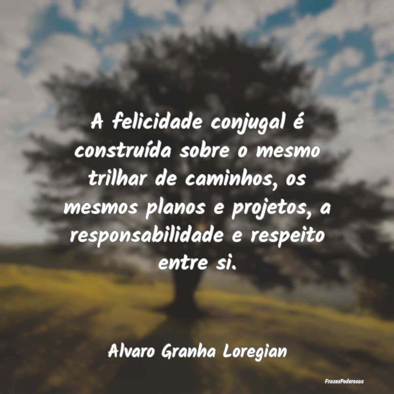 A felicidade conjugal é construída sobre o mesmo... A felicidade conjugal é construída sobre o mesmo...