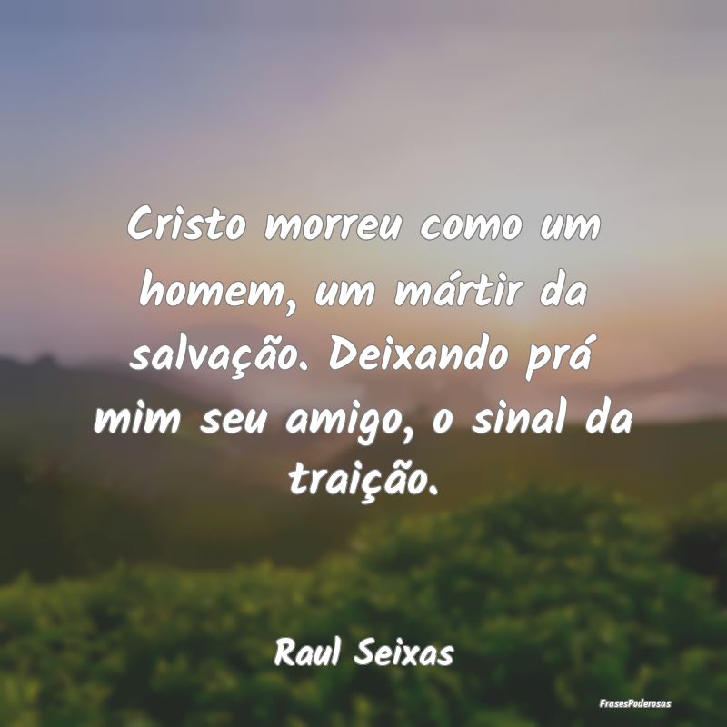 Cristo morreu como um homem, um mártir da salvaç... Cristo morreu como um homem, um mártir da salvaç...