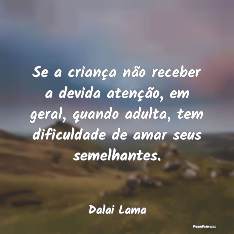Se a criança não receber a devida atenção, em ... Se a criança não receber a devida atenção, em ...