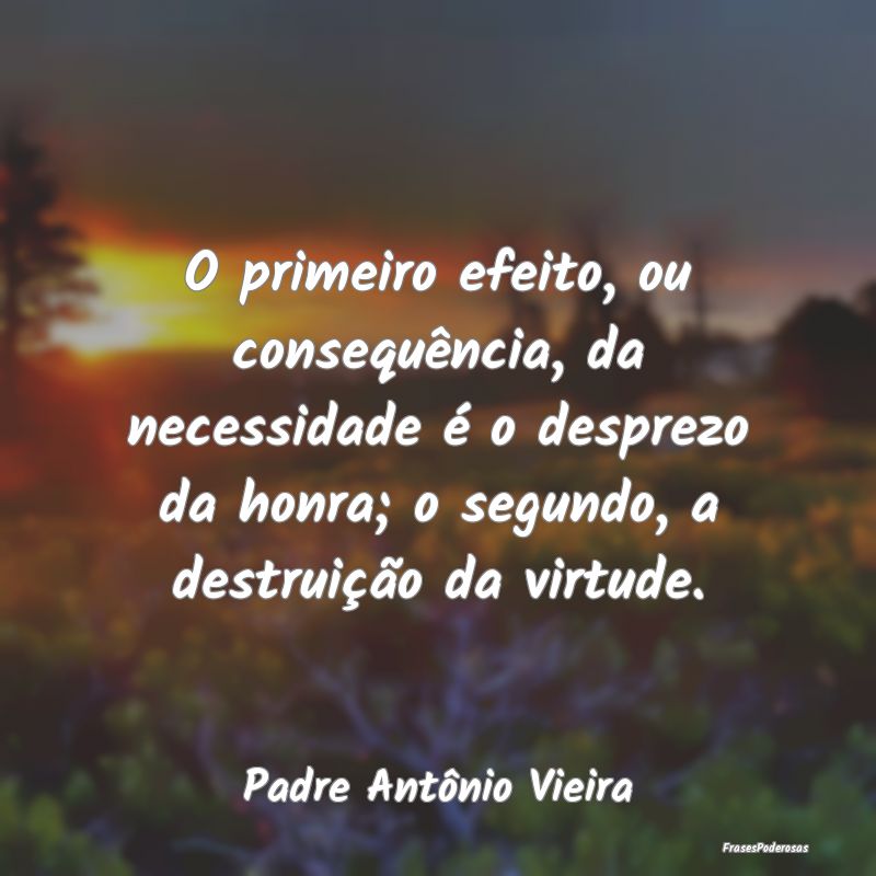 O primeiro efeito, ou consequência, da necessidad... O primeiro efeito, ou consequência, da necessidad...