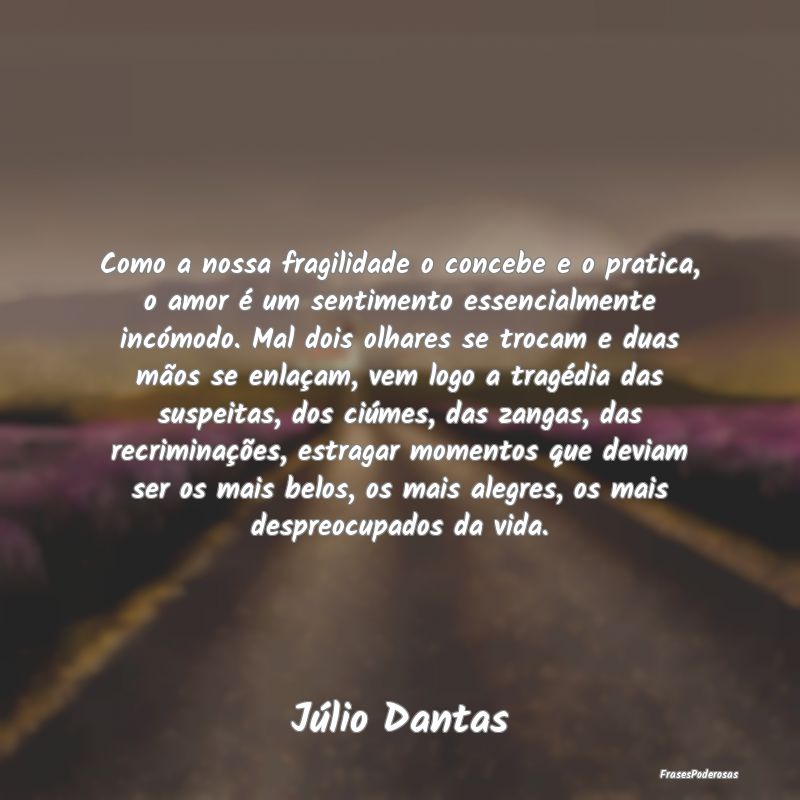 Como a nossa fragilidade o concebe e o pratica, o ... Como a nossa fragilidade o concebe e o pratica, o ...