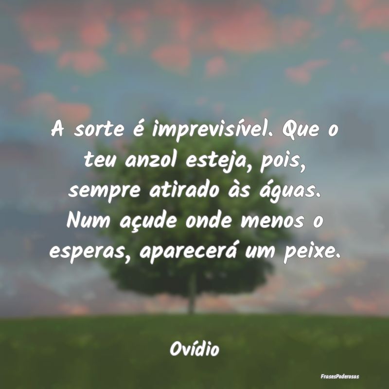 A sorte é imprevisível. Que o teu anzol esteja, ... A sorte é imprevisível. Que o teu anzol esteja, ...