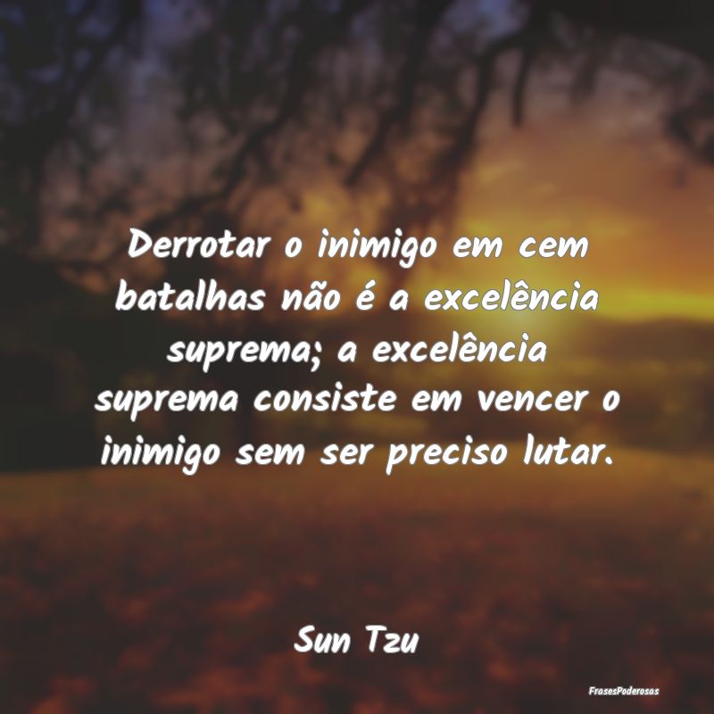 Derrotar o inimigo em cem batalhas não é a excel... Derrotar o inimigo em cem batalhas não é a excel...