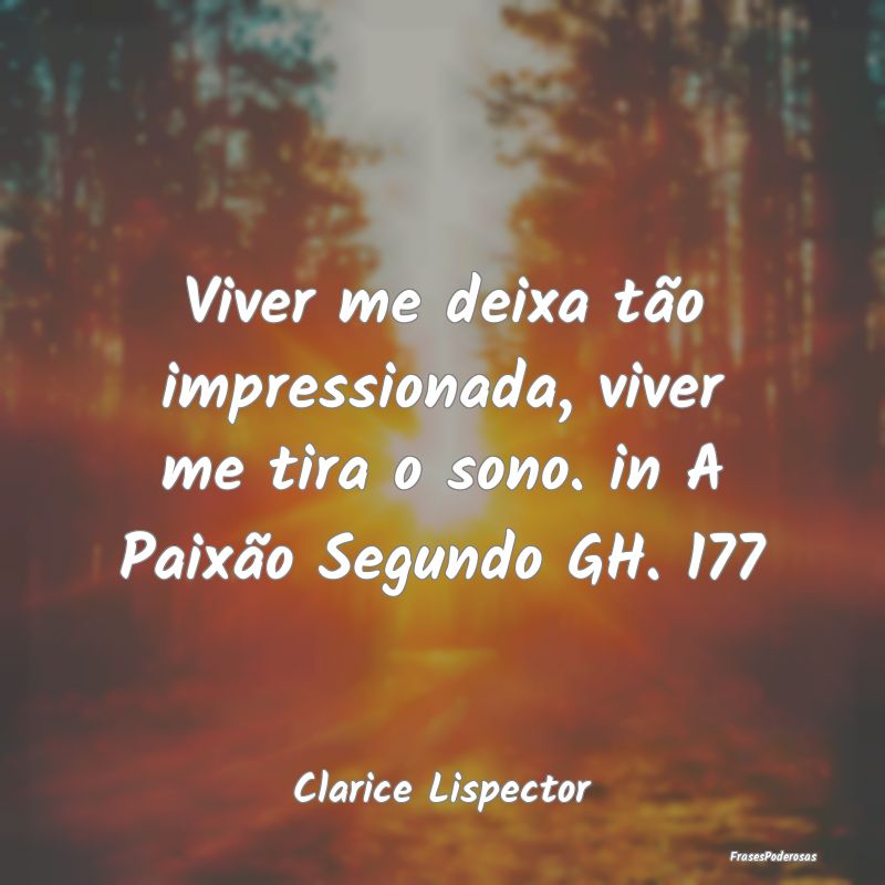 Viver me deixa tão impressionada, viver me tira o... Viver me deixa tão impressionada, viver me tira o...