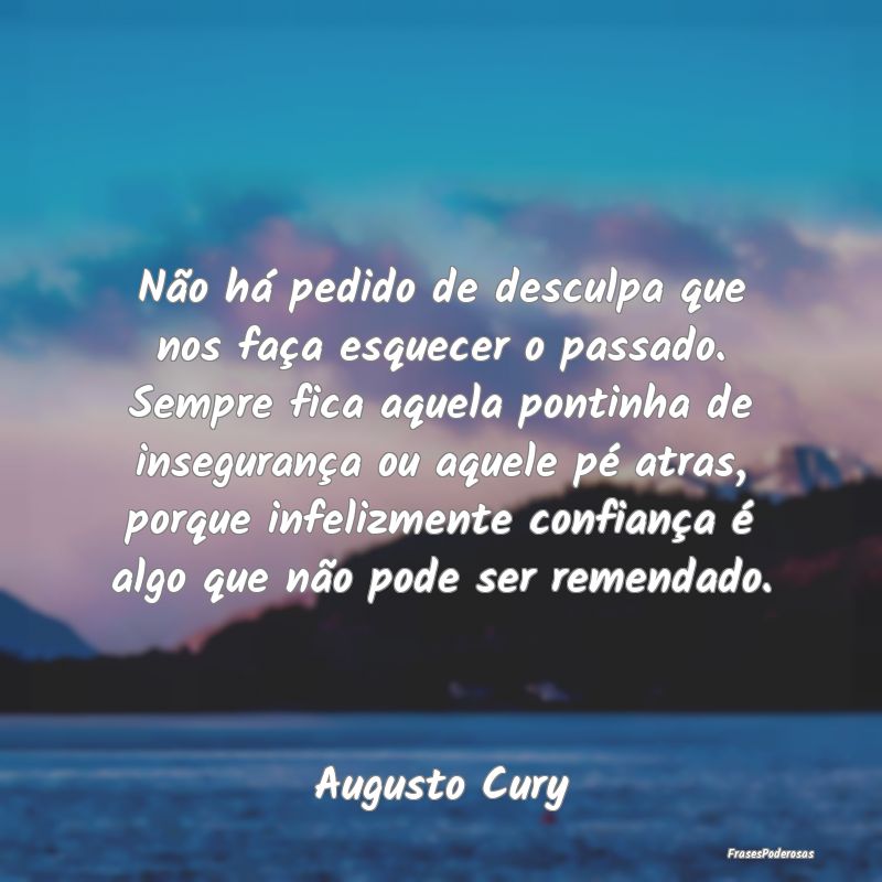 Não há pedido de desculpa que nos faça esquecer...