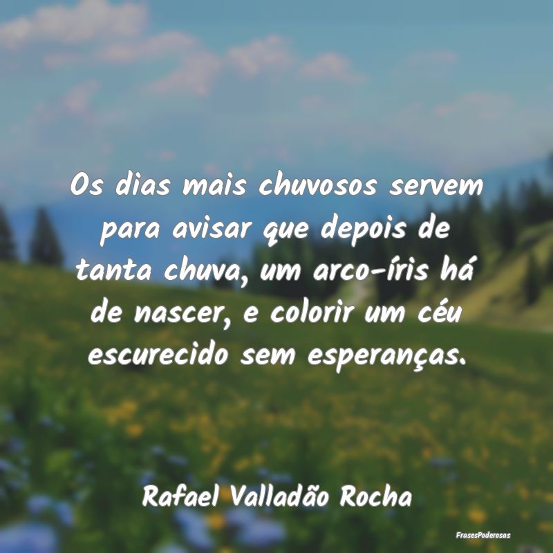 Os dias mais chuvosos servem para avisar que depoi... Os dias mais chuvosos servem para avisar que depoi...