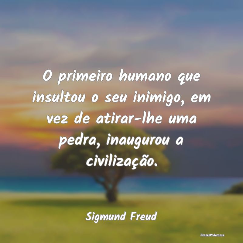 O primeiro humano que insultou o seu inimigo, em v... O primeiro humano que insultou o seu inimigo, em v...
