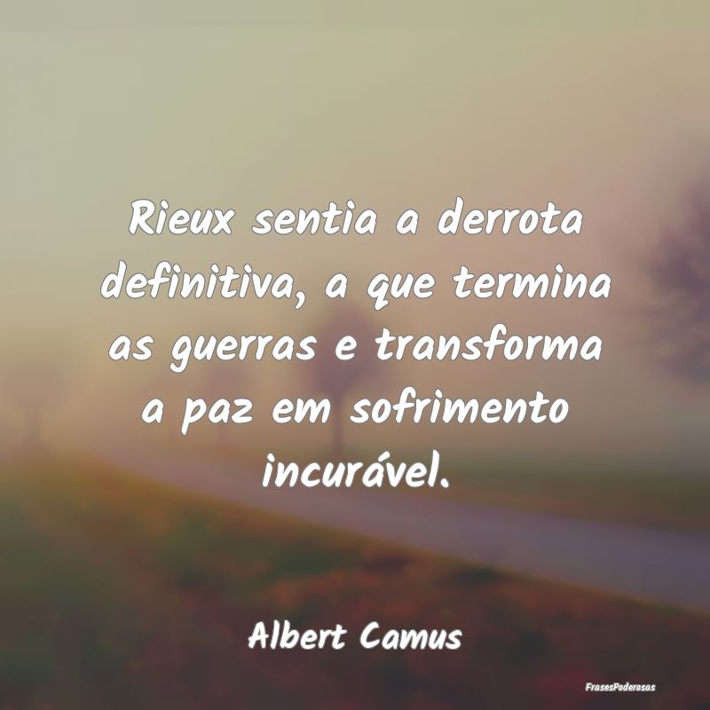 Rieux sentia a derrota definitiva, a que termina a... Rieux sentia a derrota definitiva, a que termina a...