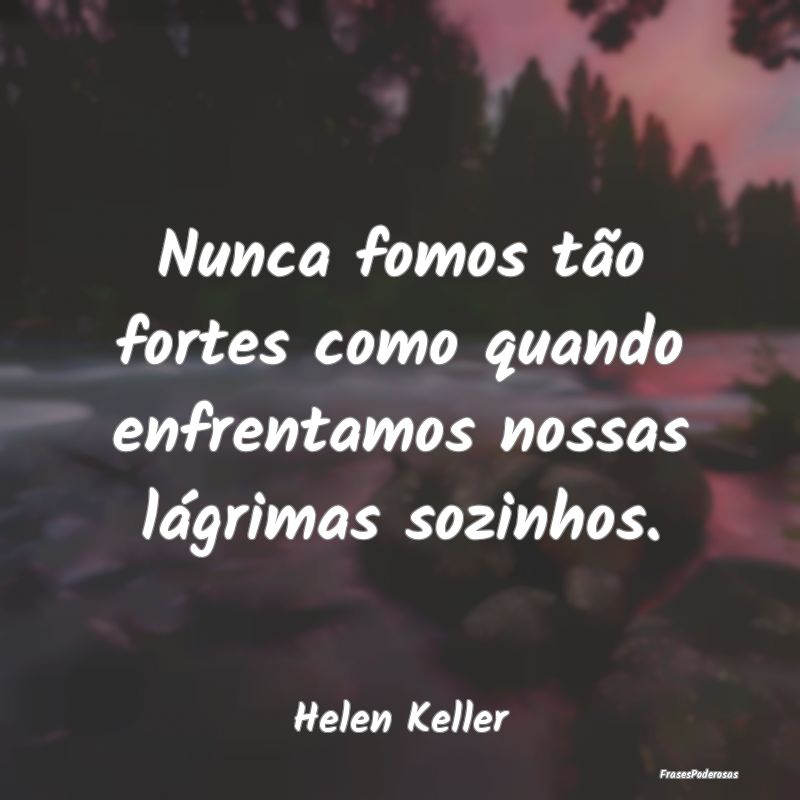 Nunca fomos tão fortes como quando enfrentamos no...