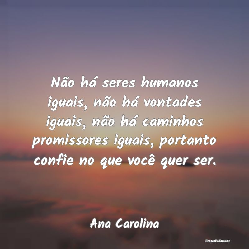 Não há seres humanos iguais, não há vontades i... Não há seres humanos iguais, não há vontades i...