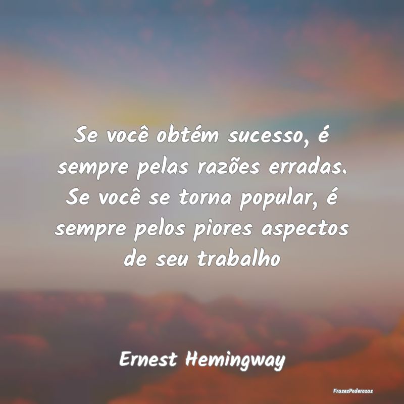 Se você obtém sucesso, é sempre pelas razões e... Se você obtém sucesso, é sempre pelas razões e...