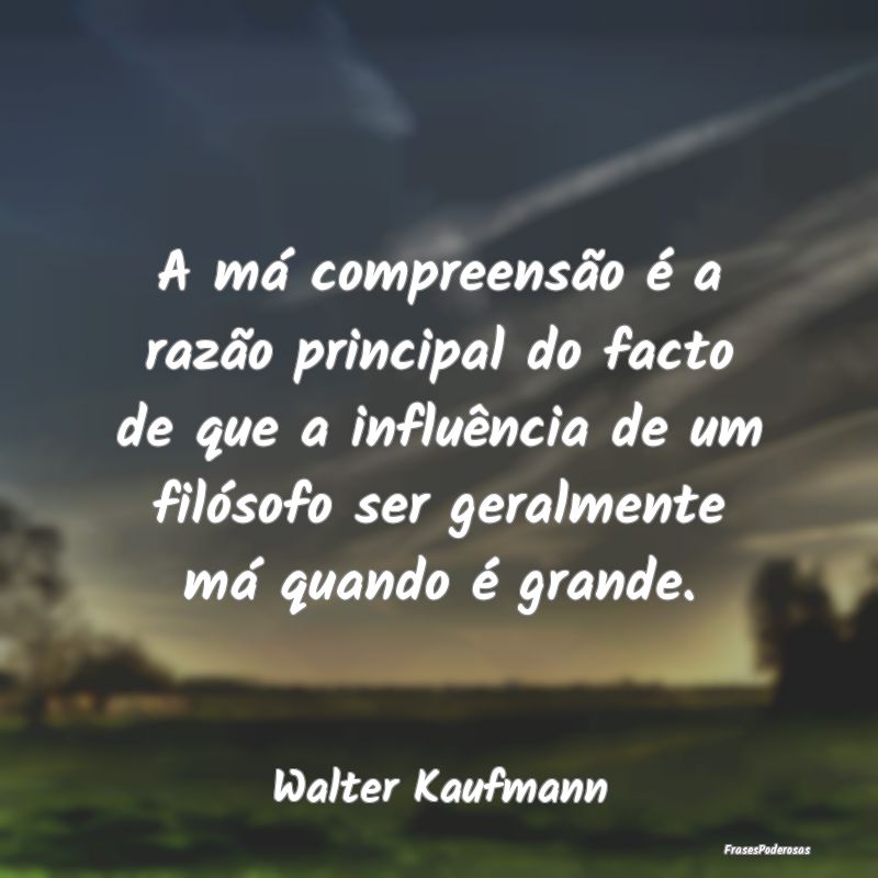 A má compreensão é a razão principal do facto ... A má compreensão é a razão principal do facto ...