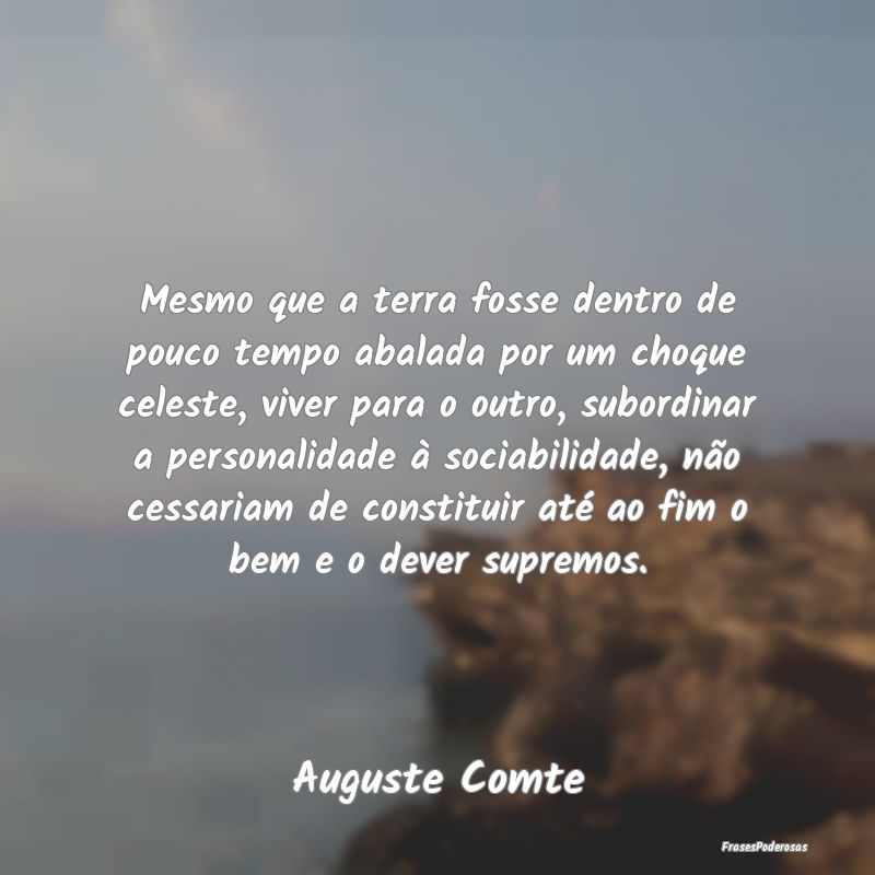 Mesmo que a terra fosse dentro de pouco tempo abal... Mesmo que a terra fosse dentro de pouco tempo abal...