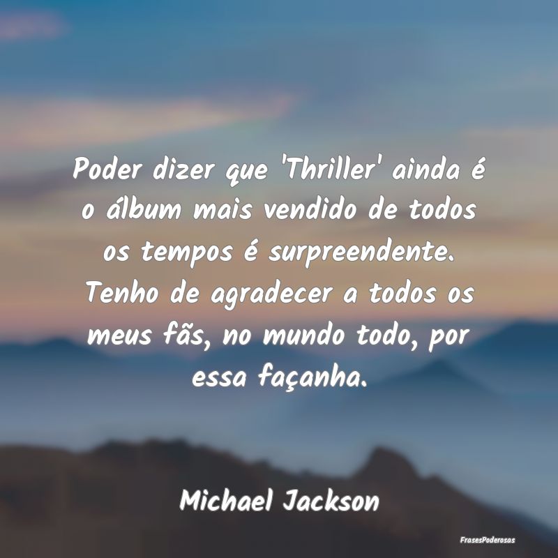 Frases de Respeito - Poder dizer que 'Thriller' ainda é o álbum mais ...