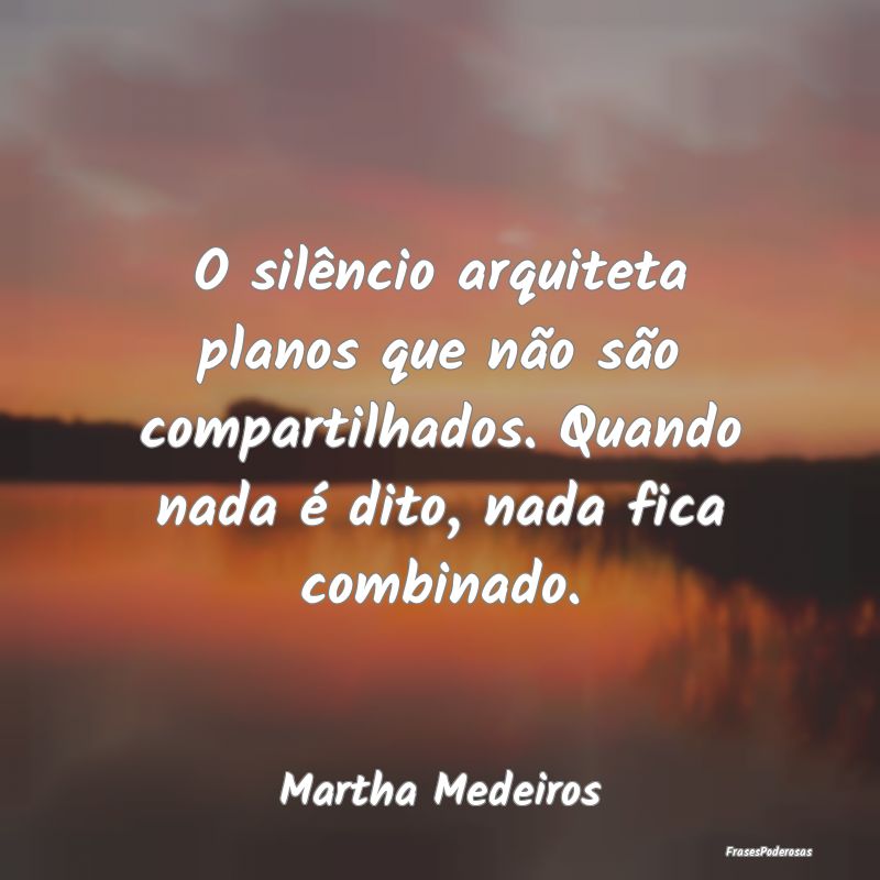 O silêncio arquiteta planos que não são compart... O silêncio arquiteta planos que não são compart...