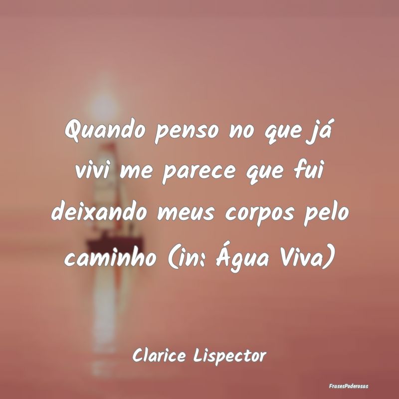 Quando penso no que já vivi me parece que fui dei... Quando penso no que já vivi me parece que fui dei...