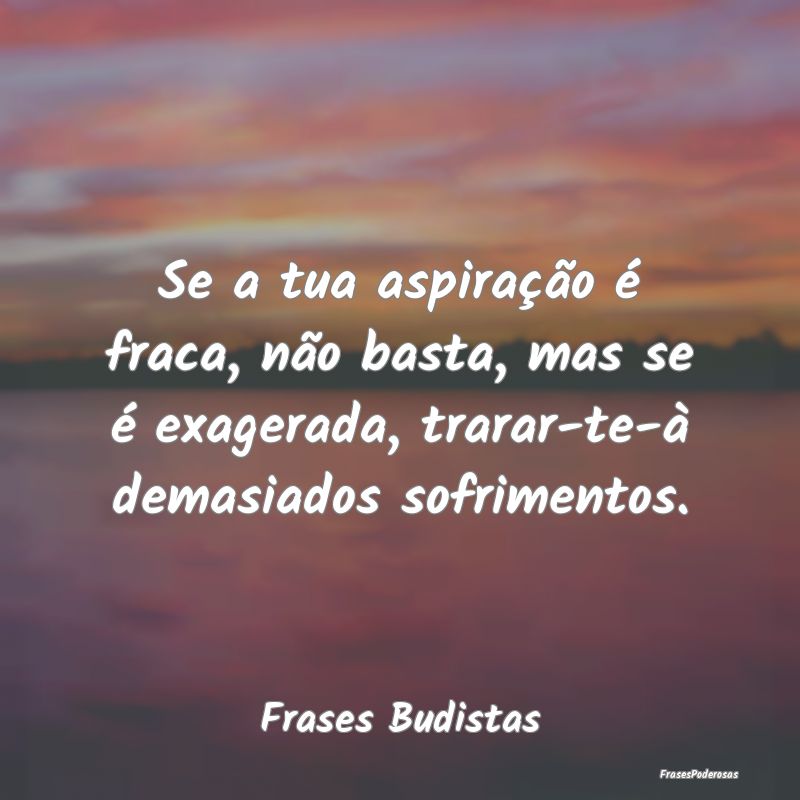 Se a tua aspiração é fraca, não basta, mas se ... Se a tua aspiração é fraca, não basta, mas se ...