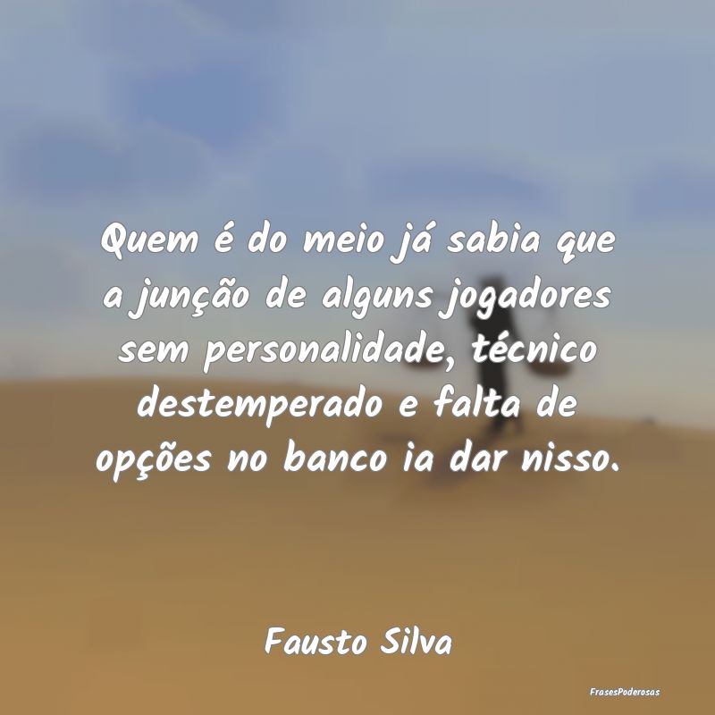 Quem é do meio já sabia que a junção de alguns... Quem é do meio já sabia que a junção de alguns...